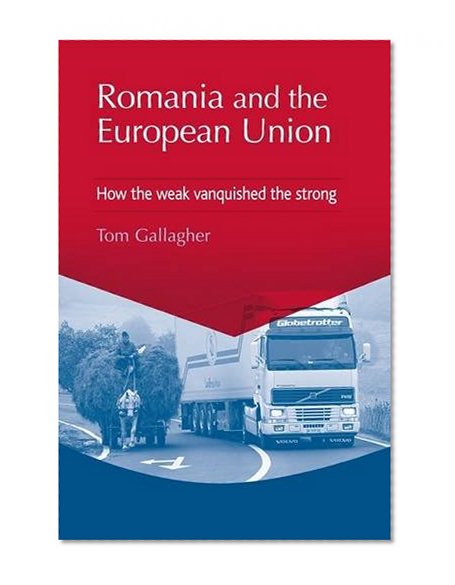 Romania and the European Union: How the weak vanquished the strong