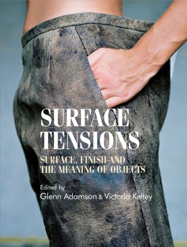 Surface tensions: Surface, finish and the meaning of objects (Studies in Design MUP)