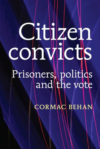 Citizen Convicts: Prisoners, Politics and the Vote