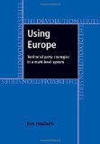 Using Europe: Territorial Party Strategies in a Multi-level System (The Devolution Series)