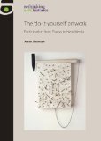 The 'Do-it-Yourself' Artwork: Participation from Fluxus to New Media (Rethinking Art's Histories)