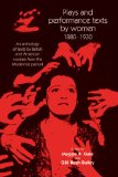Plays and performance texts by women 1880-1930: An anthology of plays by British and American women from the Modernist period (Women Theatre and Performance MUP)