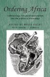 Ordering Africa: Anthropology, Euopean imperialism and the politics of knowledge (Studies in Imperialism MUP)
