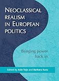 Neoclassical realism in European politics: Bringing power back in