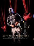 Acts and Apparitions: Discourses on the Real in Performance Practice and Theory, 1990-2010