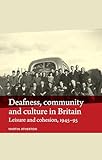Deafness, Community and Culture in Britain: Leisure and Cohesion, 1945-95