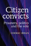 Citizen Convicts: Prisoners, Politics and the Vote