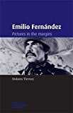 Emilio Fernández: Pictures in the margins (Spanish and Latin American Filmmakers MUP)