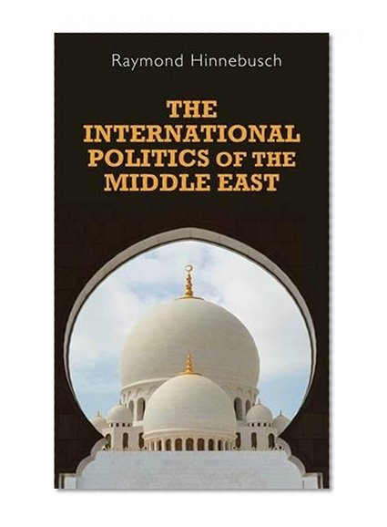 Book Cover The international politics of the Middle East, 2nd Edition: Second edition (Regional International Politics MUP)