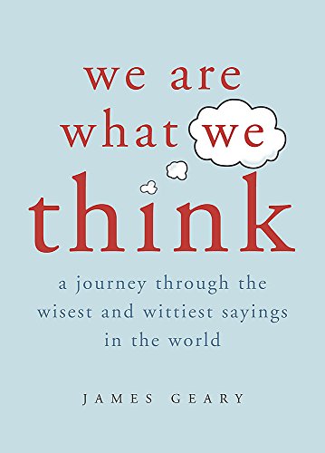 Book Cover We Are What We Think: A Journey Through the Wisest and Wittiest Sayings in the World