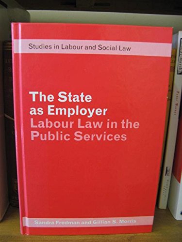 The State As Employer: Labour Law in the Public Services (Studies in Labour and Social Law)