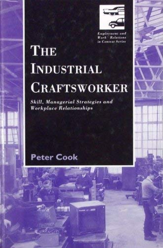 The Industrial Craftsworker: Skill, Managerial Stategies and Workplace Relationships (Education of Library and Information Professionals)