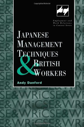 Japanese Management Techniques and British Workers (Routledge Studies in Employment and Work Relations in Context)