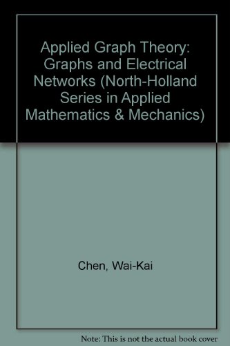 Applied Graph Theory: Graphs and Electrical Networks (North-Holland Series in Applied Mathematics & Mechanics)