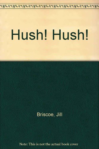 Hush! Hush!