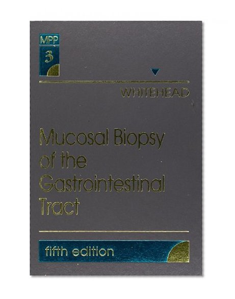 Mucosal Biopsy of the Gastrointestinal Tract: Volume 3 in the Major Problems in Pathology Series, 5e