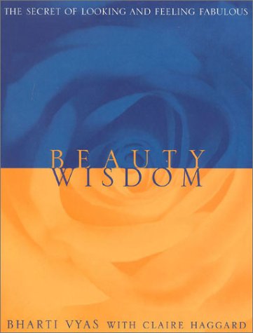 Beauty Wisdom: The Secret of Looking and Feeling Fabulous