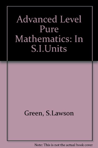 Advanced Level Pure Mathematics: In S.I.Units