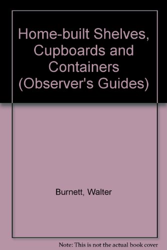 Home-built Shelves, Cupboards and Containers (Observer's Guides)