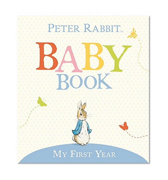 Book Cover My First Year: Peter Rabbit Baby Book