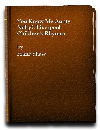 You Know Me Aunty Nelly?: Liverpool Children's Rhymes