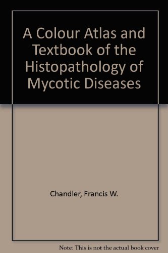 A Colour Atlas and Textbook of the Histopathology of Mycotic Diseases