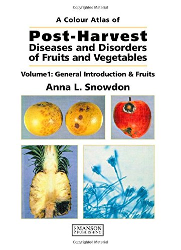 A Colour Atlas of Post-Harvest Diseases and Disorders of Fruits and Vegetables, Vol. 1: General Introduction and Fruits