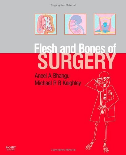 The Flesh and Bones of Surgery, 1e (Flesh & Bones)