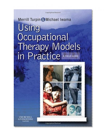 Book Cover Using Occupational Therapy Models in Practice: A Fieldguide, 1e
