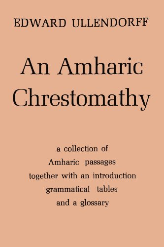 Book Cover An Amharic Chrestomathy: A collection of Amharic passages together with an intorduction, grammatical tables and a glossary