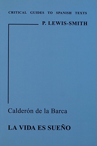 Calderon de la Barca: La vida es sueno (Critical Guides to Spanish & Latin American Texts and Films)