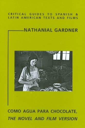 Como Agua para Chocolate: The Novel and Film Version (Critical Guides to Spanish and Latin American Texts and Film)