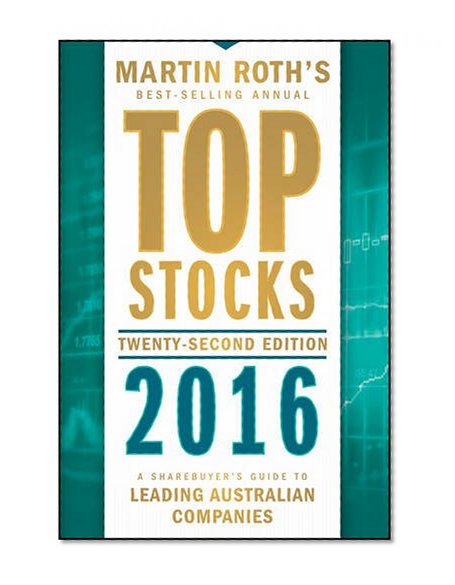 Top Stocks 2016: A Sharebuyer's Guide to Leading Australian Companies