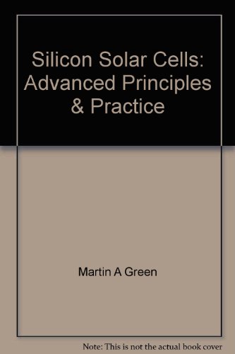 Silicon Solar Cells Advanced Principles and Practice