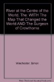 River At The Centre Of The World, The: With The Map That Changed The World And The Surgeon Of Crowthorne