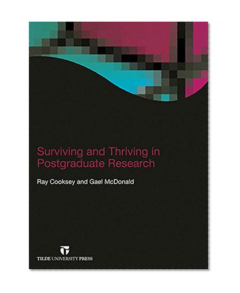 Surviving and Thriving in Postgraduate Research