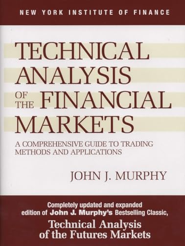 Book Cover Technical Analysis of the Financial Markets: A Comprehensive Guide to Trading Methods and Applications