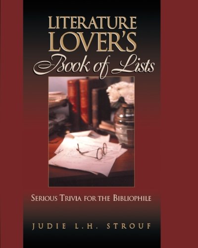 Literature Lover's Book Of Lists : Serious Trivia for the Bibliophile