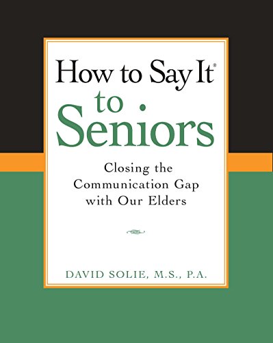 Book Cover How to Say It to Seniors: Closing the Communication Gap with Our Elders