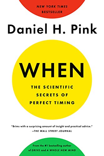 Book Cover When: The Scientific Secrets of Perfect Timing