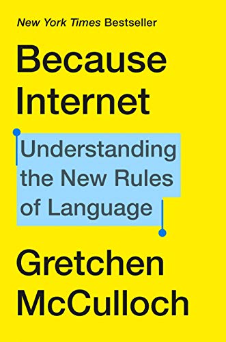 Book Cover Because Internet: Understanding the New Rules of Language