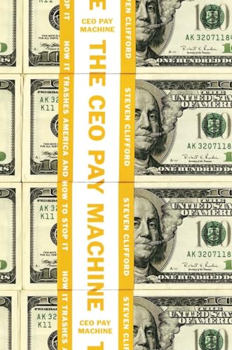 The CEO Pay Machine: How it Trashes America and How to Stop it