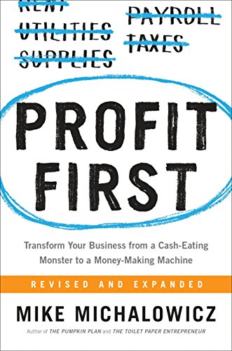Book Cover Profit First: Transform Your Business from a Cash-Eating Monster to a Money-Making Machine