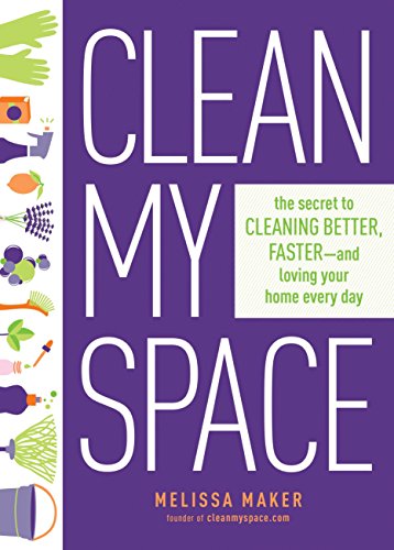 Book Cover Clean My Space: The Secret to Cleaning Better, Faster, and Loving Your Home Every Day