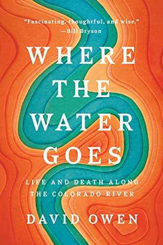Book Cover Where the Water Goes ; Life and Death Along the Colorado River