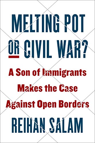 Book Cover Melting Pot or Civil War?: A Son of Immigrants Makes the Case Against Open Borders