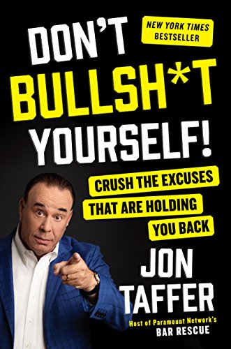 Book Cover Don't Bullsh*t Yourself!: Crush the Excuses That Are Holding You Back