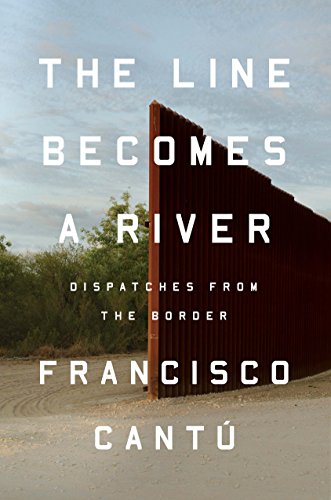 Book Cover The Line Becomes a River: Dispatches from the Border