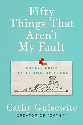 Book Cover Fifty Things That Aren't My Fault: Essays from the Grown-up Years