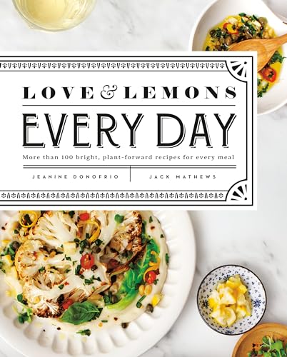 Book Cover Love and Lemons Every Day: More than 100 Bright, Plant-Forward Recipes for Every Meal: A Cookbook